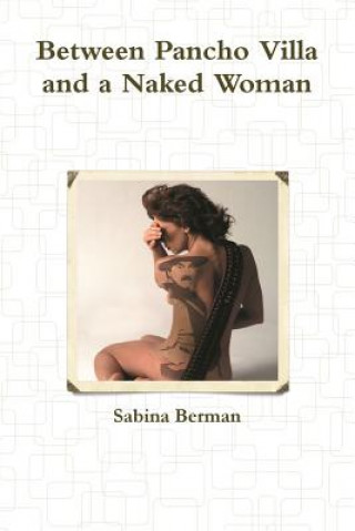 Buch Between Pancho Villa and a Naked Woman Sabina Berman