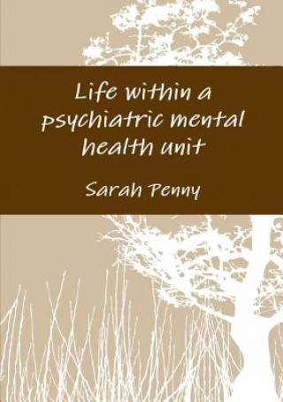 Libro Life Within a Psychiatric Mental Health Unit Sarah Penny