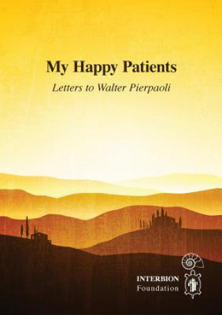 Carte My Happy Patients - Letters to Walter Pierpaoli Pierpaoli