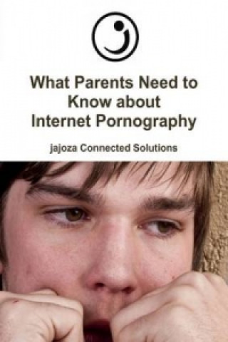 Livre What Parents Need to Know about Internet Pornography Jajoza Connected Solutions