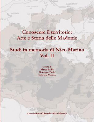 Kniha Conoscere Il Territorio: Arte e Storia Delle Madonie. Studi in Memoria Di Nico Marino, Vol. II Marco Failla