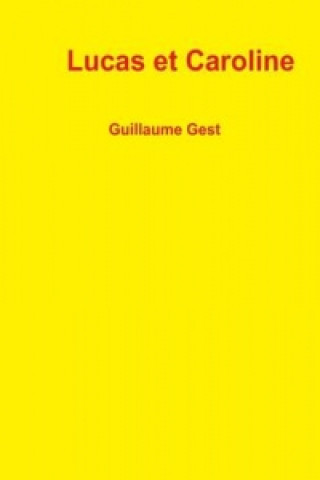 Könyv Lucas Et Caroline Guillaume Gest