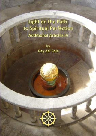 Könyv Light on the Path to Spiritual Perfection - Additional Articles Iv Ray Del Sole