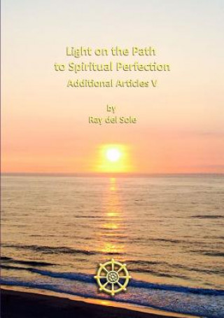 Könyv Light on the Path to Spiritual Perfection - Additional Articles V Ray Del Sole
