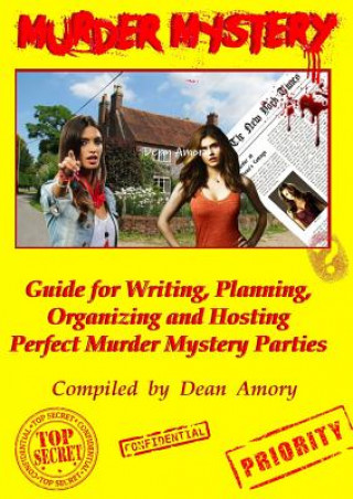 Kniha How to Write, Plan, Organize, Play and Host the Perfect Murder Mystery Game Party Dean Amory