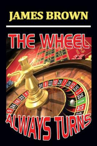 Carte Wheel Always Turns James Brown
