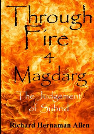 Kniha Through Fire 4 Magdarg: the Judgement of Subrid Richard Hernaman Allen