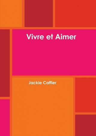 Libro Vivre Et Aimer Jackie Caffier