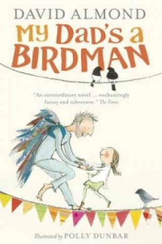 Kniha My Dad's a Birdman David Almond