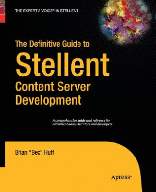 Kniha Definitive Guide to Stellent Content Server Development Brian Huff