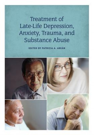 Carte Treatment of Late-Life Depression, Anxiety, Trauma, and Substance Abuse PATRICIA A. ARE N