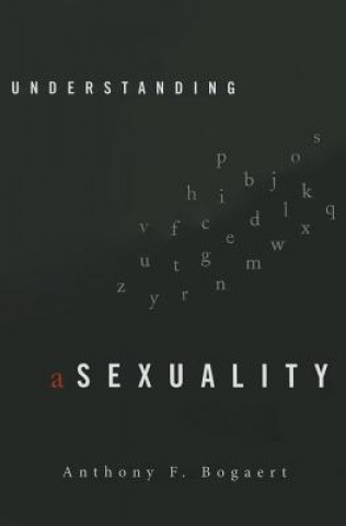 Книга Understanding Asexuality Anthony F. Bogaert