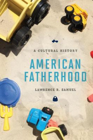 Carte American Fatherhood Lawrence R. Samuel