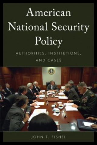 Kniha American National Security Policy John T. Fishel