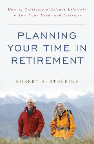 Kniha Planning Your Time in Retirement Robert A. Stebbins