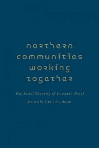 Könyv Northern Communities Working Together Chris Southcott