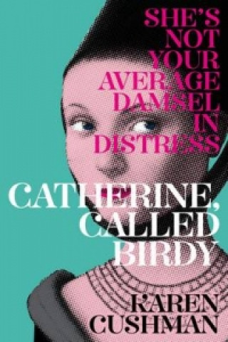 Книга Catherine, Called Birdy Karen Cushman