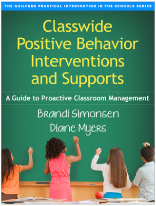 Książka Classwide Positive Behavior Interventions and Supports Diane Myers