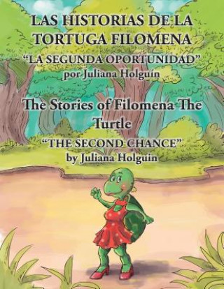 Könyv Historias de la Tortuga Filomena/The Stories of Filomena the Turtle Juliana Holguin