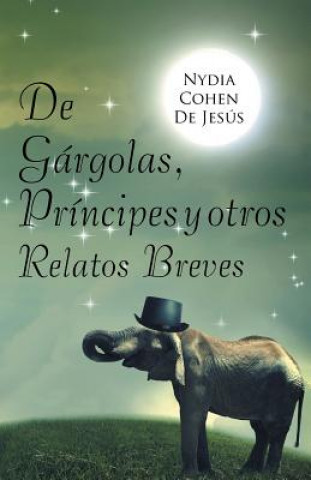 Carte De gargolas, principes y otros relatos breves Nydia Cohen De Jesus