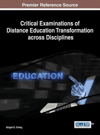 Kniha Critical Examinations of Distance Education Transformation across Disciplines Abigail Scheg