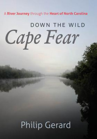 Knjiga Down the Wild Cape Fear Philip Gerard