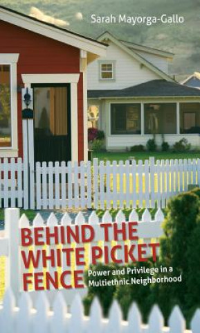 Kniha Behind the White Picket Fence Sarah Mayorga-Gallo