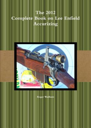 Könyv 2012 Complete Book on Lee Enfield Accurizing B&W Roger Wadham