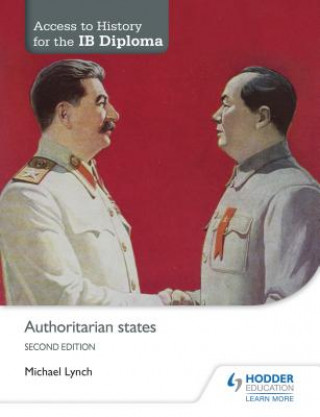 Könyv Access to History for the IB Diploma: Authoritarian states Second Edition Michael Lynch