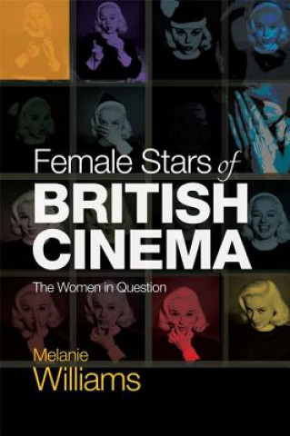 Книга Female Stars of British Cinema WILLIAMS MELANIE