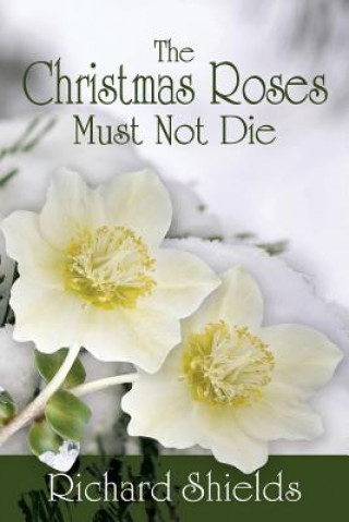 Kniha Christmas Roses Must Not Die Richard Shields