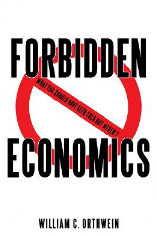 Könyv Forbidden Economics William C Orthwein