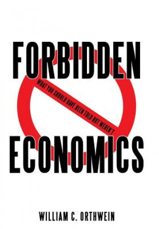 Carte Forbidden Economics William C Orthwein