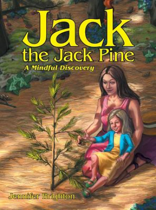 Kniha Jack the Jack Pine Jennifer Brighton Msw Rsw Mpec