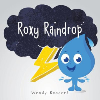 Knjiga Roxy Raindrop Wendy Bossert