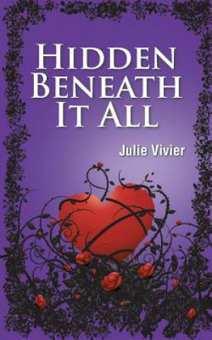 Könyv Hidden Beneath It All Julie Vivier