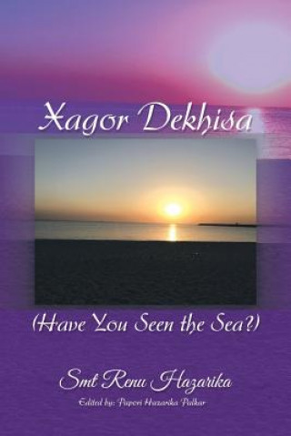 Knjiga Xagor Dekhisa (Have You Seen the Sea?) Smt Renu Hazarika