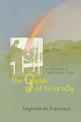 Knjiga Guilds of Tir Na nOg Sieglinde De Francesca