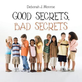 Kniha Good Secrets, Bad Secrets Deborah J Monroe