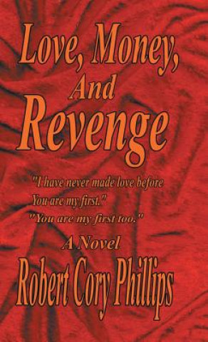 Könyv Love, Money, and Revenge Robert Cory Phillips