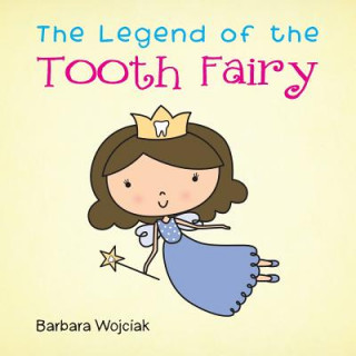 Książka Legend of the Tooth Fairy Barbara Wojciak