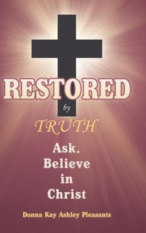 Carte Restored by Truth Donna Kay Ashley Pleasants