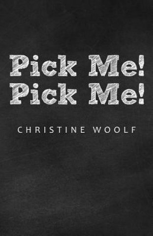 Könyv Pick Me! Pick Me! Christine Woolf