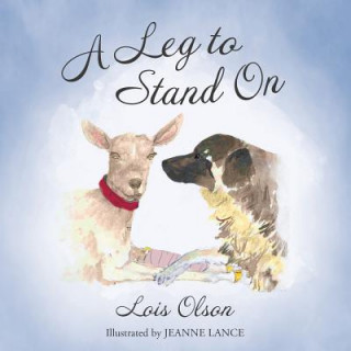 Kniha Leg to Stand On Lois Olson