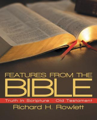 Knjiga Features from the Bible Richard H Rowlett