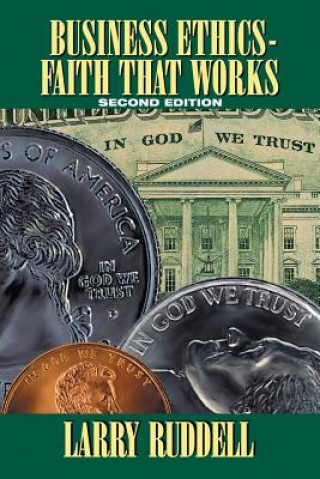 Könyv Business Ethics - Faith That Works, 2nd Edition Larry Ruddell