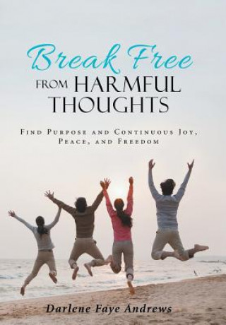Kniha Break Free from Harmful Thoughts Darlene Faye Andrews