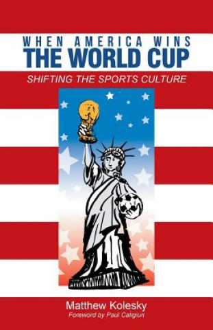 Libro When America Wins the World Cup Matthew Kolesky