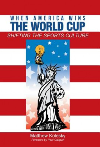 Carte When America Wins the World Cup Matthew Kolesky