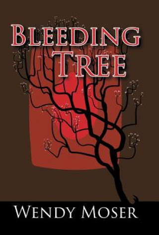 Kniha Bleeding Tree Wendy Moser